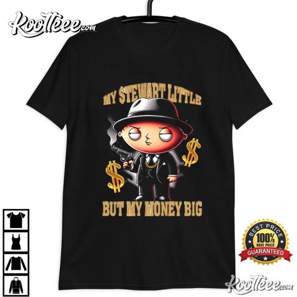 Stewie Griffin My Stewart Little But My Money Big T-Shirt
