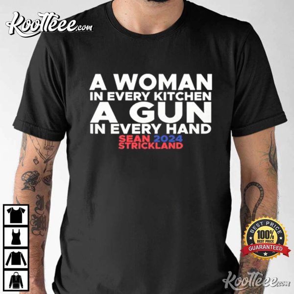 Sean Strickland A Woman In Every Kitchen A Gun In Every Hand T-Shirt