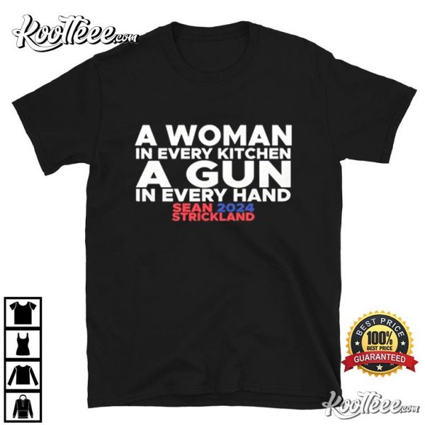 Sean Strickland A Woman In Every Kitchen A Gun In Every Hand T-Shirt