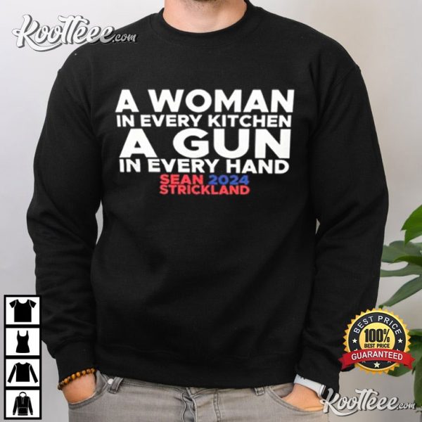 Sean Strickland A Woman In Every Kitchen A Gun In Every Hand T-Shirt