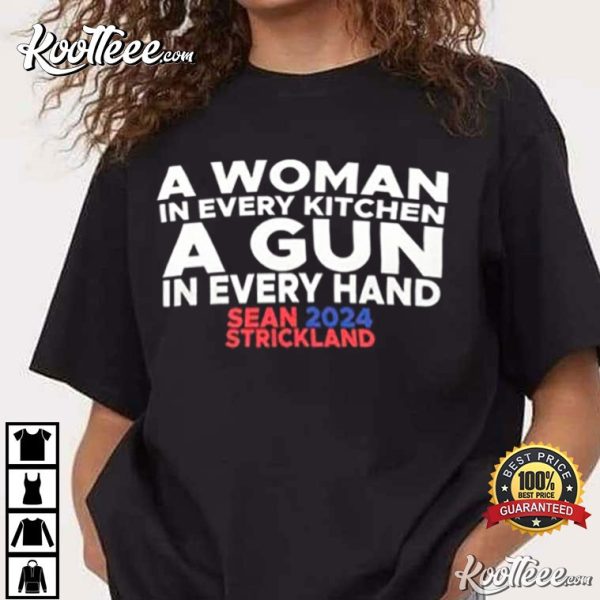 Sean Strickland A Woman In Every Kitchen A Gun In Every Hand T-Shirt