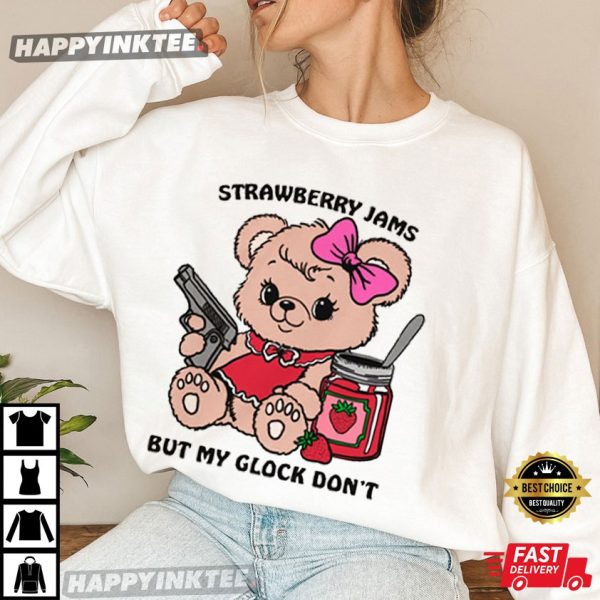 Strawberry Jams But My Glock Don’t T-Shirt