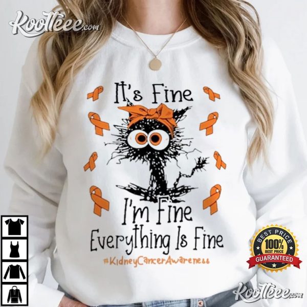 Kidney Cancer Cat It’s Fine I’m Fine Everything Is Fine T-Shirt