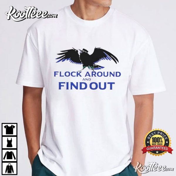 Baltimore Ravens Flock Around And Find Out T-Shirt