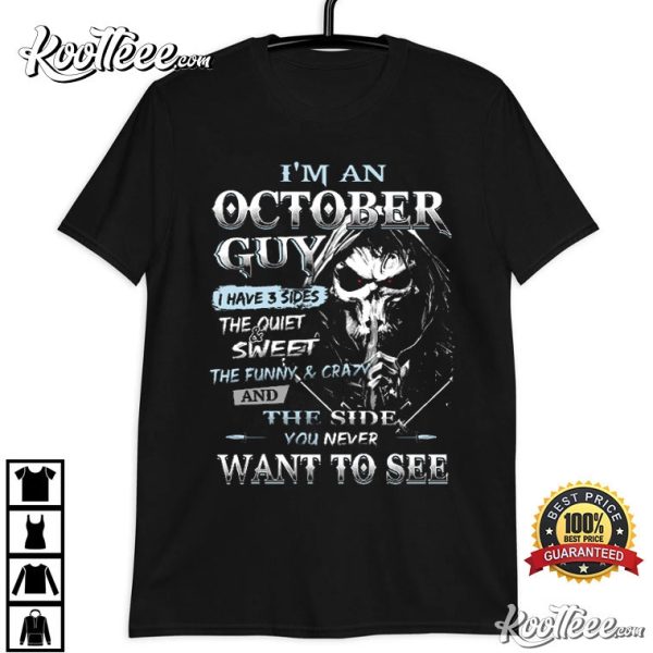 October Guy I Have 3 Sides You Never Want To See T-Shirt