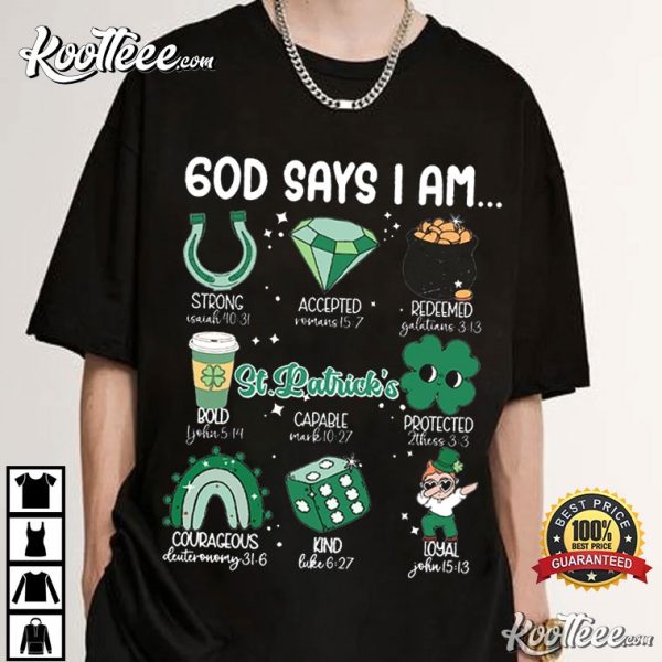 God Says I Am Christian Bible St Patrick’s Day T-Shirt