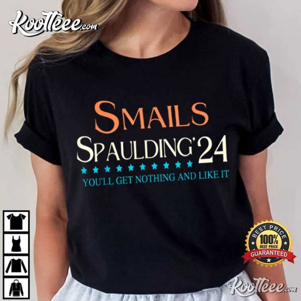 Smails Spaulding 24 You’ll Get Nothing And Like It T-Shirt