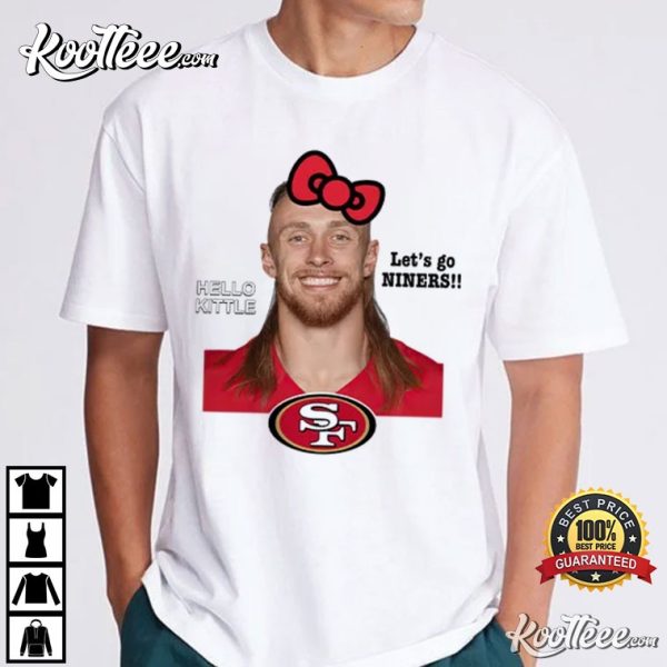 San Francisco 49ers Hello Kittle Let’s Go Niners T-Shirt