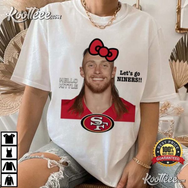 San Francisco 49ers Hello Kittle Let’s Go Niners T-Shirt
