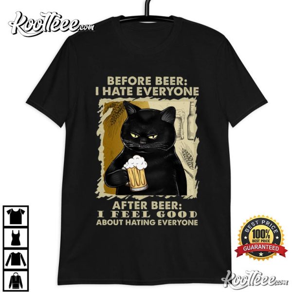 Before Beer I Hate Everyone After Beer I Feel Good Black Cat T-Shirt