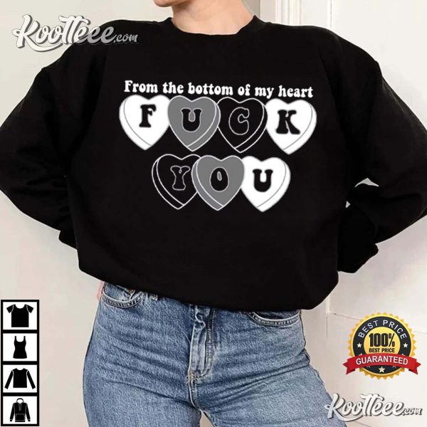 Anti Valentines Day From The Bottom Of My Heart F You T-Shirt
