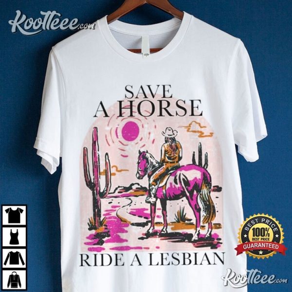 Lesbian Cowboy Save A Horse Ride A Lesbian T-Shirt
