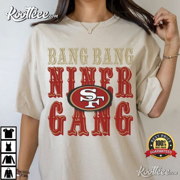 Bang Bang Niner Gang San Francisco Football T-Shirt