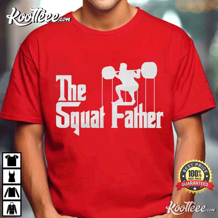 The Squat Father Gym Workout Gift For Dad T-Shirt