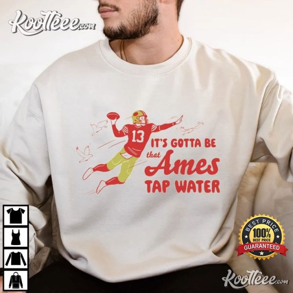 It’s Gotta Be That Ames Tap Water T-Shirt