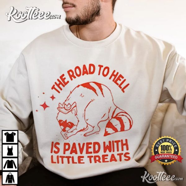 Raccoon The Road To Hell Is Paved With Little Treats T-Shirt