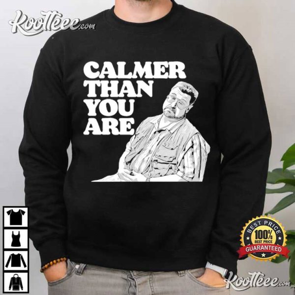 Walter Sobchak The Big Lebowski Calmer Than You Are T-Shirt