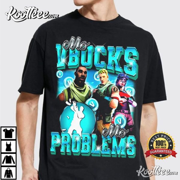 Fortnite Mo VBucks Mo Problems T-Shirt