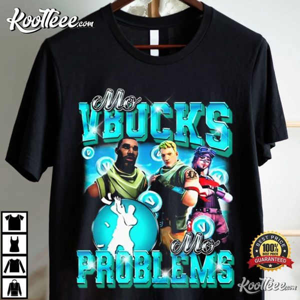 Fortnite Mo VBucks Mo Problems T-Shirt