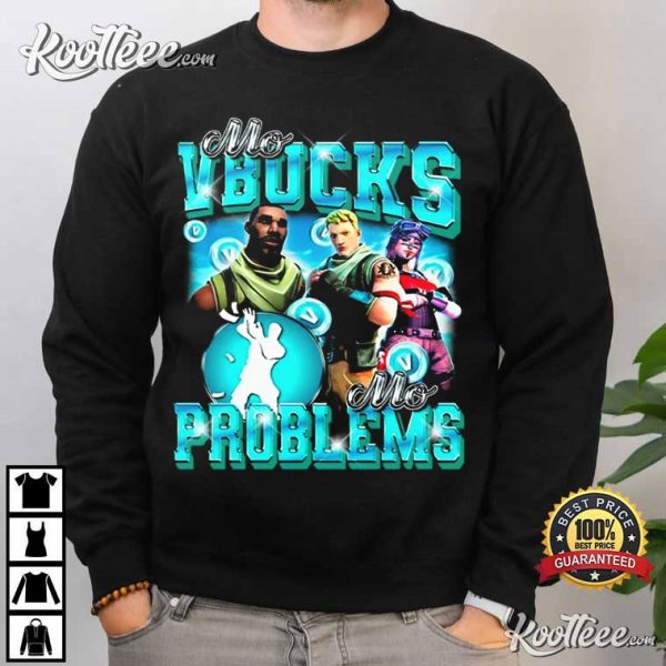 Fortnite Mo VBucks Mo Problems T-Shirt