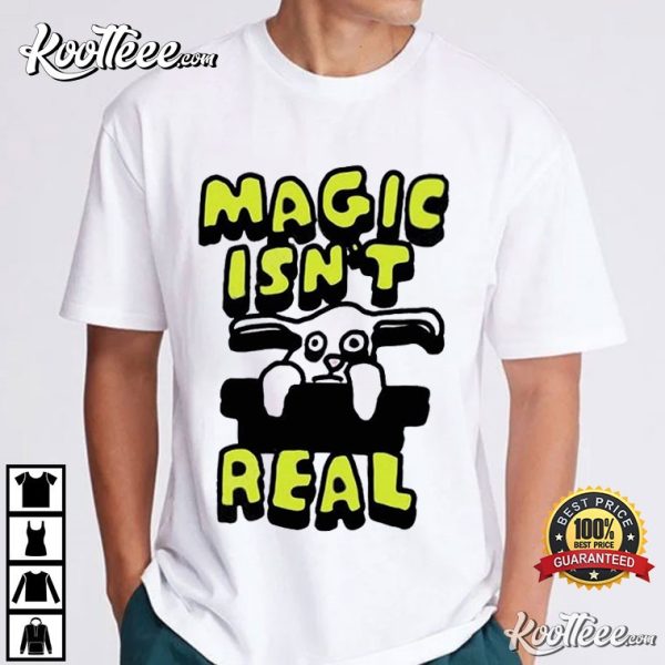 Magic Isnt Real Rabbit T-Shirt