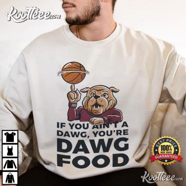 Mississippi State Bulldogs If You Ain’t A Dawg Food T-Shirt