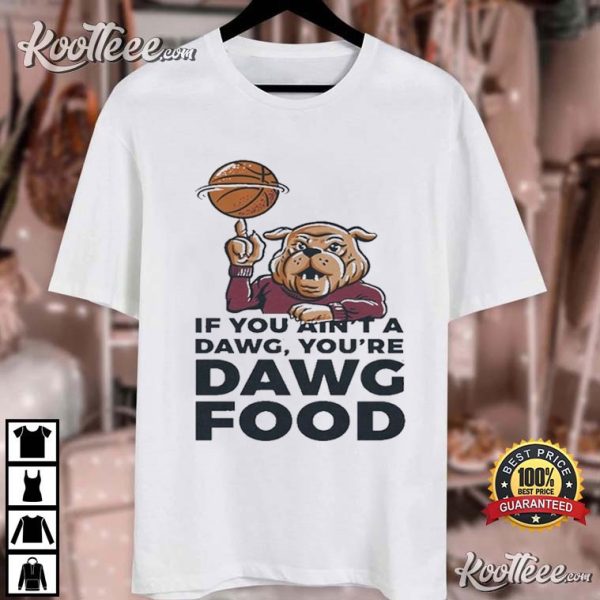 Mississippi State Bulldogs If You Ain’t A Dawg Food T-Shirt