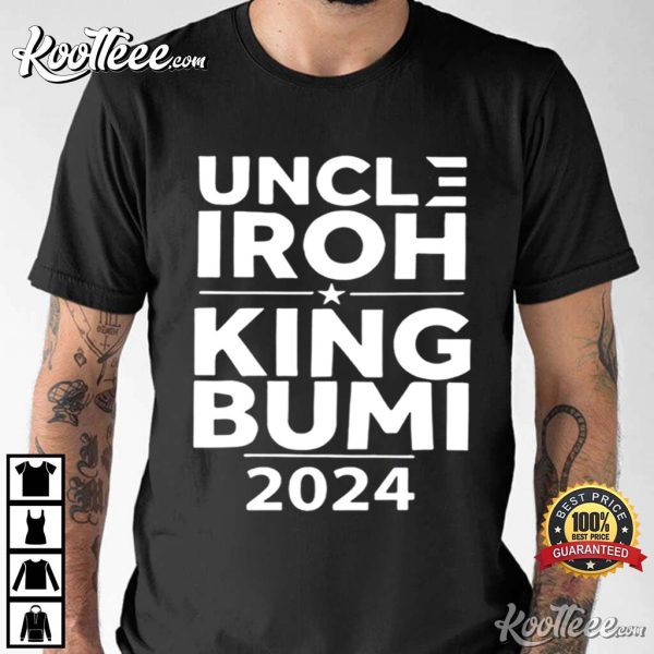 Uncle Iroh King Bumi For President 2024 T-Shirt