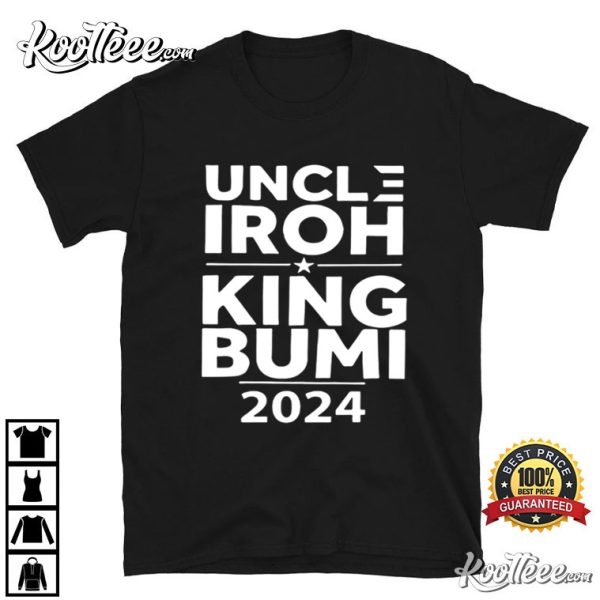 Uncle Iroh King Bumi For President 2024 T-Shirt