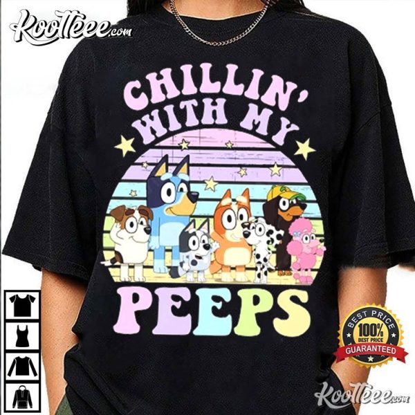 Bluey Chillin’ With My Peeps T-Shirt