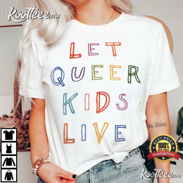 Let Queer Kids Live Protect Trans Kids LGBTQ T-Shirt
