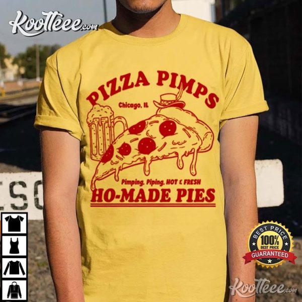 Funny Pizza Pimps Ho-made Pies T-Shirt
