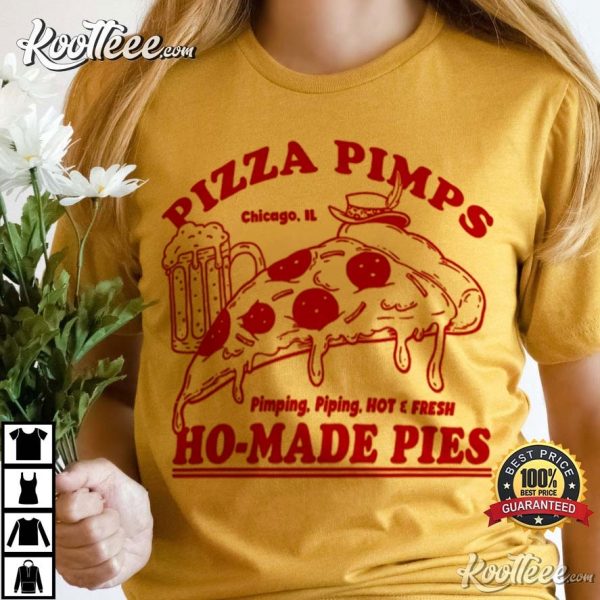 Funny Pizza Pimps Ho-made Pies T-Shirt