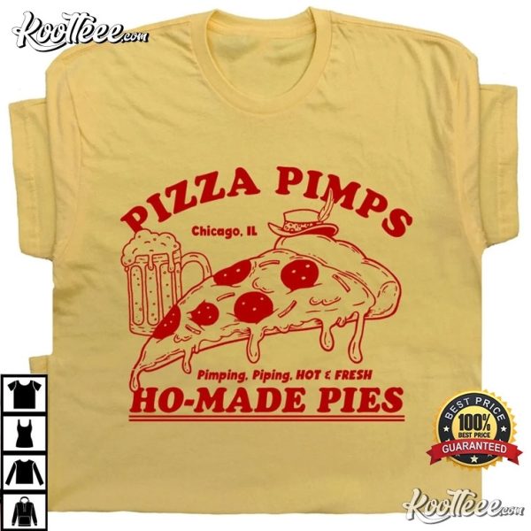 Funny Pizza Pimps Ho-made Pies T-Shirt