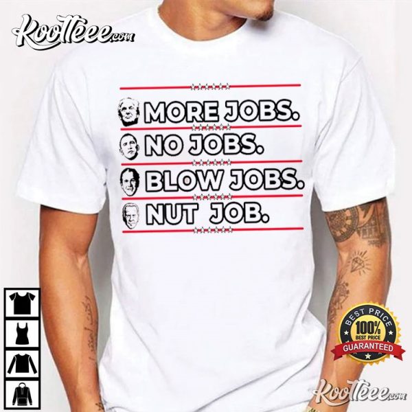 Political Humor Trump Fan Job Politics T-Shirt