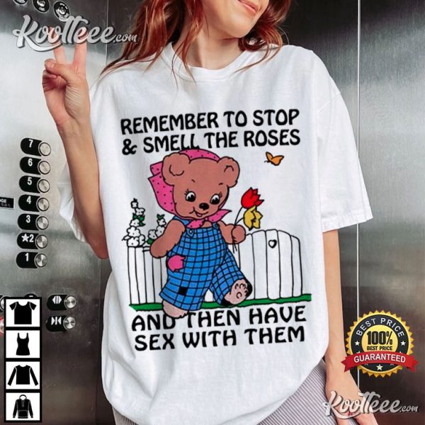 Remember To Stop And Smell The Roses T-Shirt