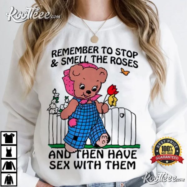 Remember To Stop And Smell The Roses T-Shirt