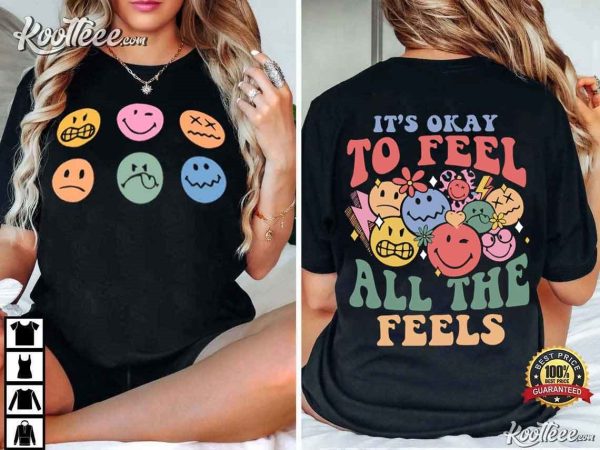 Mental Health Awareness It’s Okay To Feel All The Feels T-Shirt