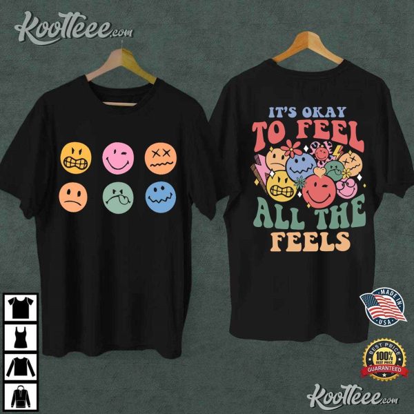 Mental Health Awareness It’s Okay To Feel All The Feels T-Shirt