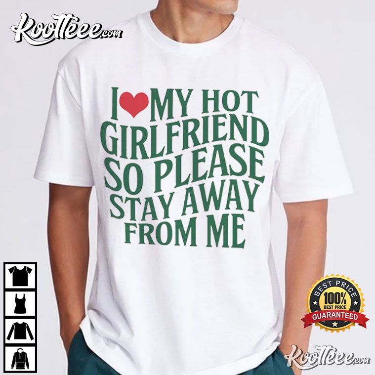 I Love My Hot Girlfriend Funny Valentine Gift T-Shirt