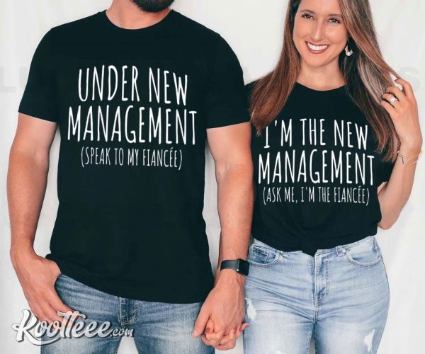 Engagement Gifts Under New Management Couple Shirts