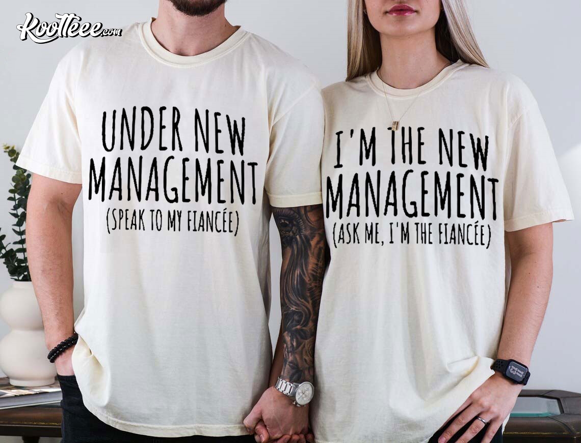 Engagement Gifts Under New Management Couple Shirts