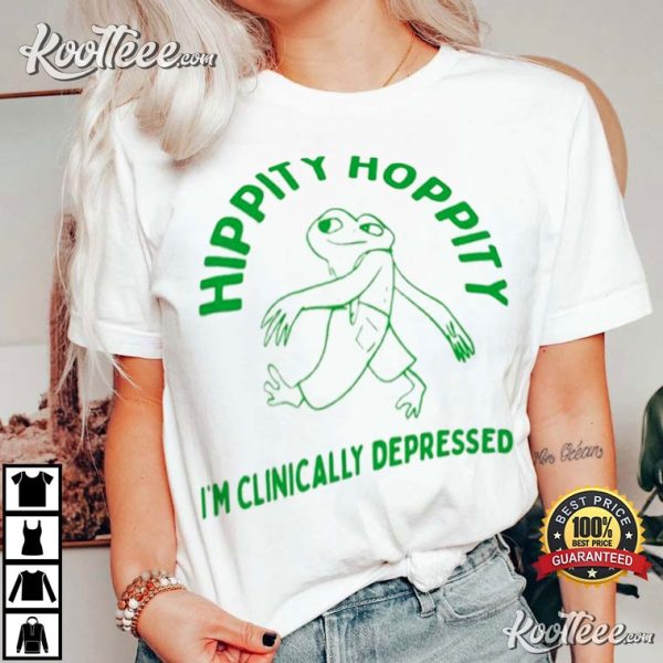 Hippity Hoppity I’m Clinically Depressed T-Shirt