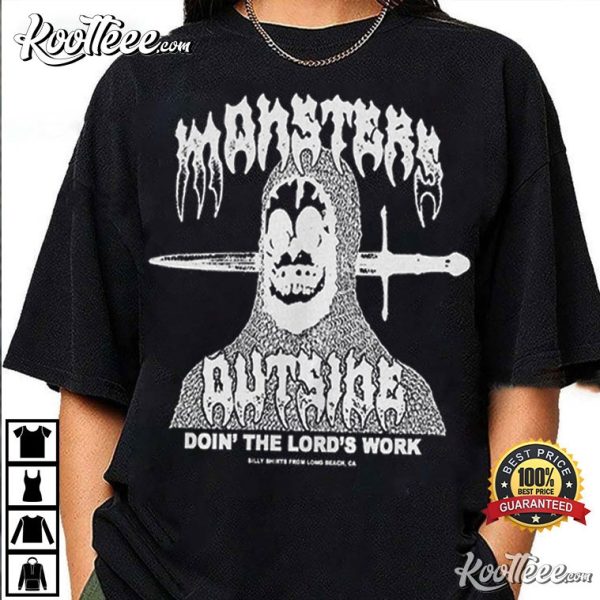 Doin The Lords Work Monsters Outside T-Shirt