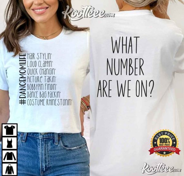 Dance Mom Life What Number Are We On T-Shirt