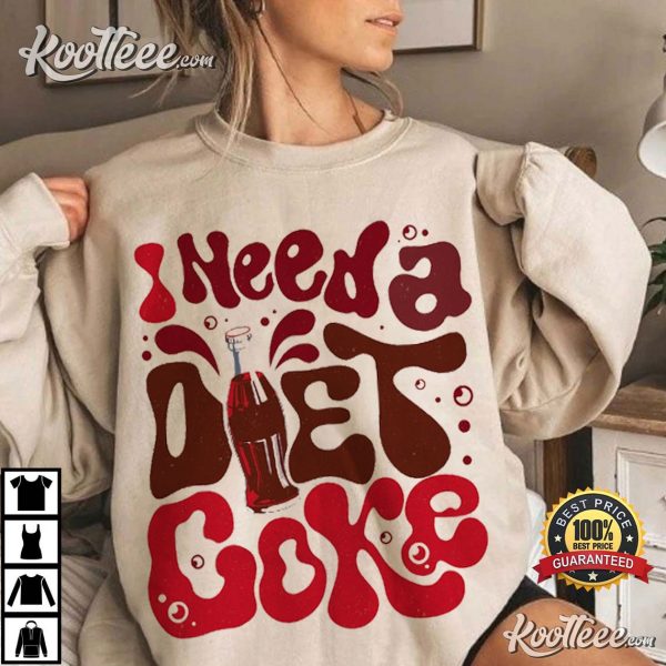 I Need A Diet Coke Gift For Coke Lover T-Shirt