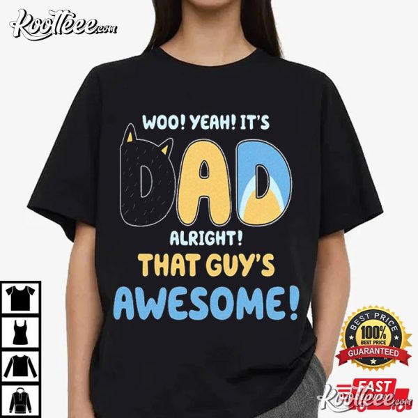 Bluey Dad Its Dad Alright That Guys Awesome Father’s Day T-Shirt