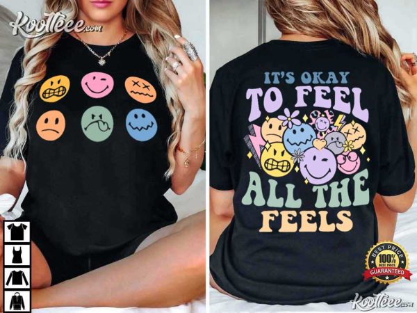 Mental Health Awareness It’s Okay To Feel All The Feels T-Shirt