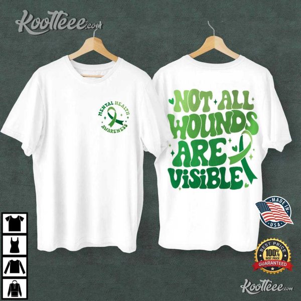 Mental Health Awareness Not All Wounds Are Visible T-Shirt