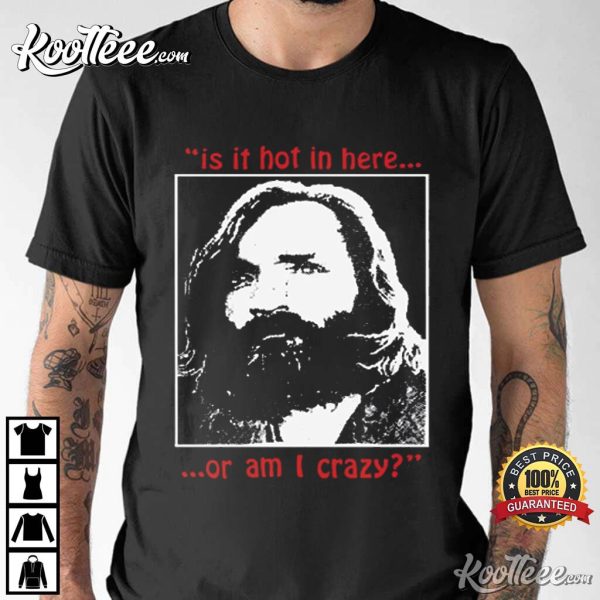Charles Manson Is It Hot In Here Serial Killer Vintage T-Shirt